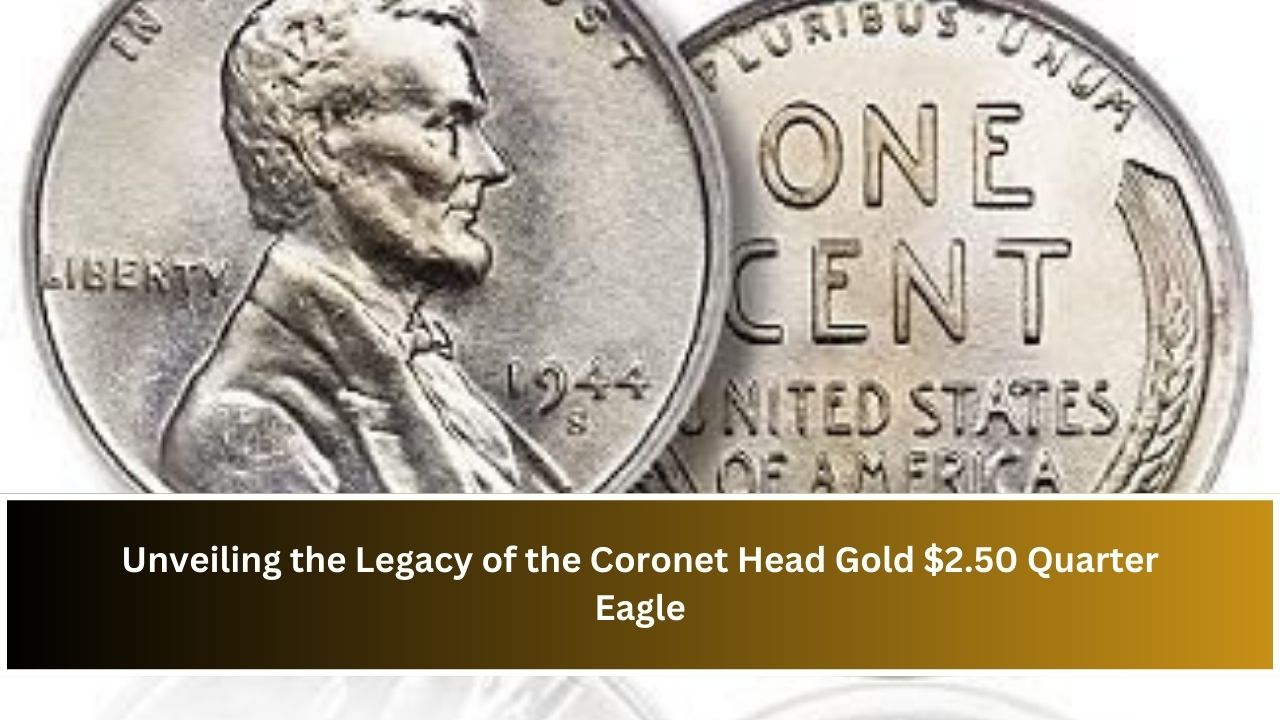 Unveiling the Legacy of the Coronet Head Gold $2.50 Quarter Eagle