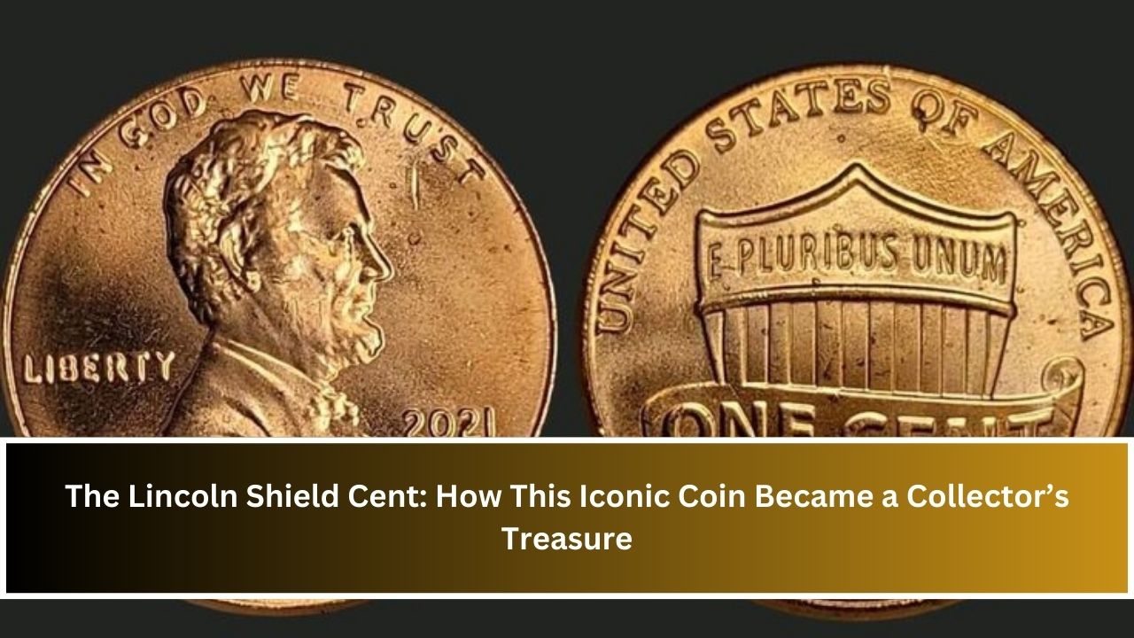 The Lincoln Shield Cent: How This Iconic Coin Became a Collector’s Treasure