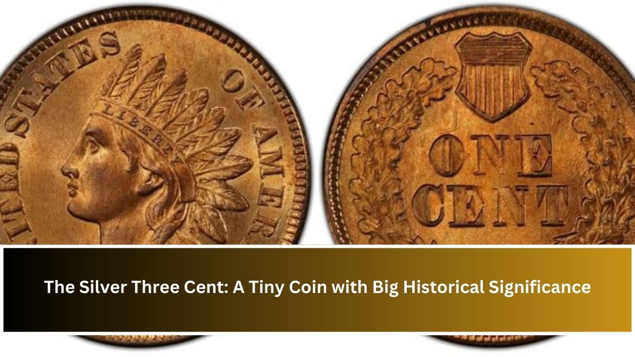 The Silver Three Cent: A Tiny Coin with Big Historical Significance