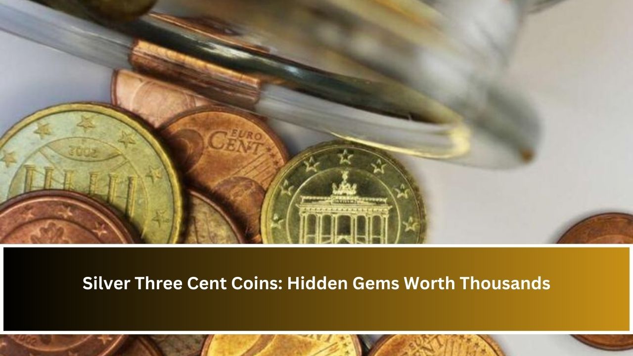 Silver Three Cent Coins: Hidden Gems Worth Thousands