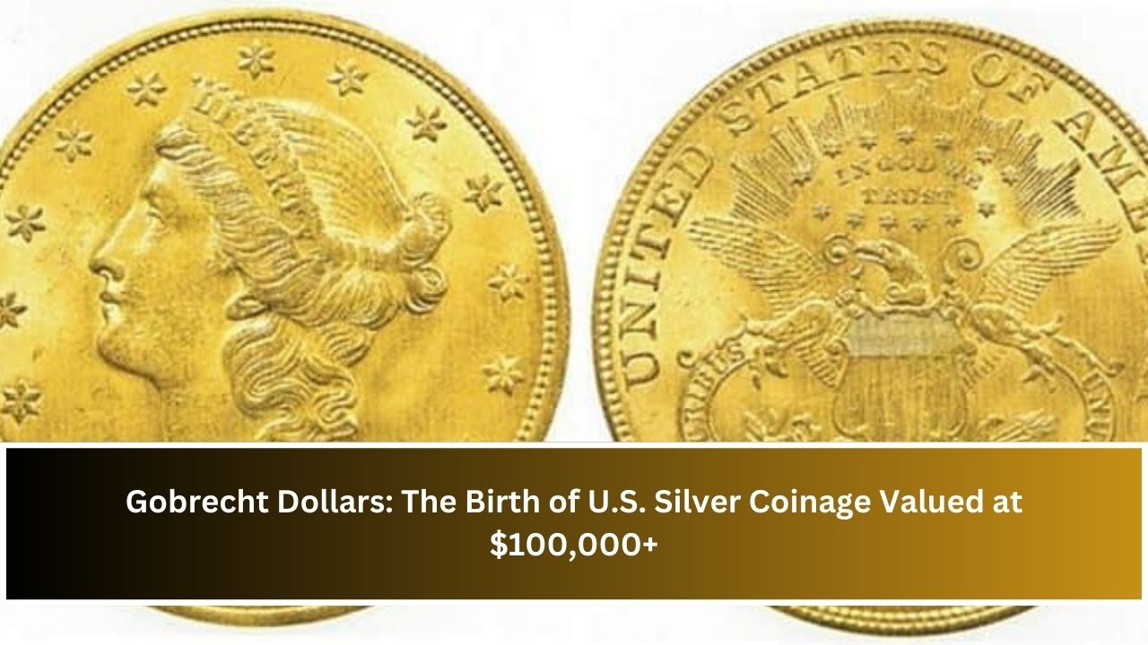 Gobrecht Dollars: The Birth of U.S. Silver Coinage Valued at $100,000+