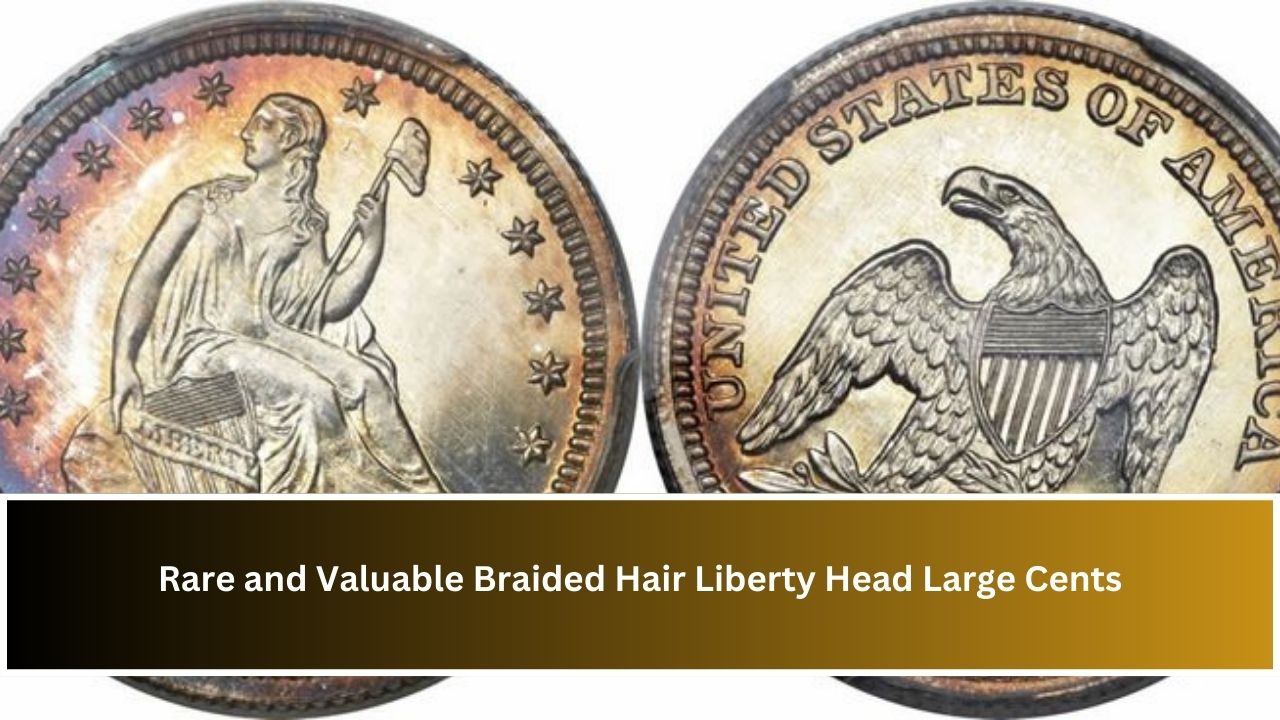 Rare and Valuable Braided Hair Liberty Head Large Cents