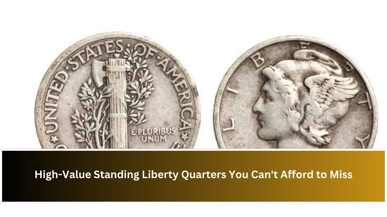 High-Value Standing Liberty Quarters You Can't Afford to Miss