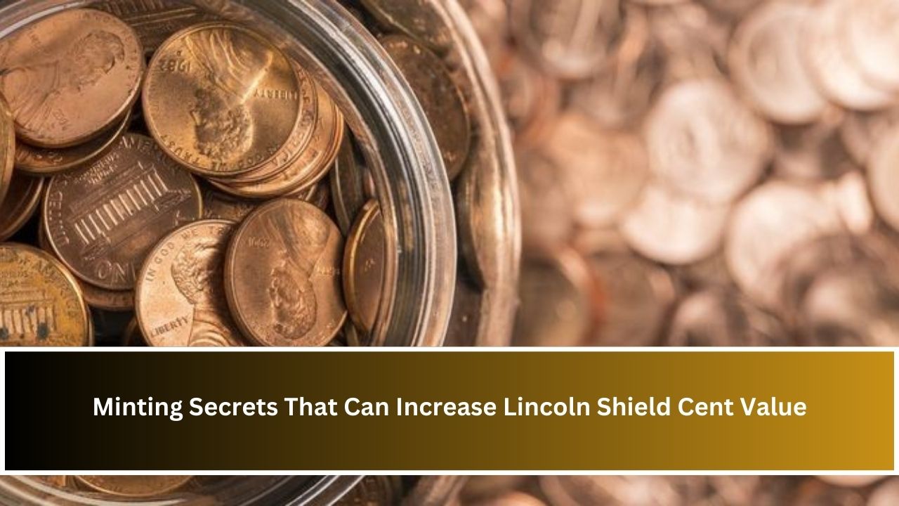 Minting Secrets That Can Increase Lincoln Shield Cent Value