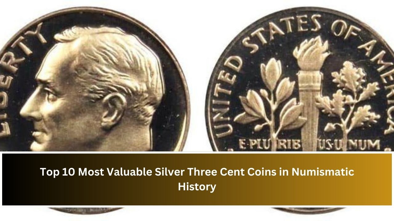 Top 10 Most Valuable Silver Three Cent Coins in Numismatic History