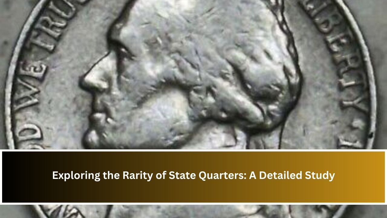 Exploring the Rarity of State Quarters: A Detailed Study