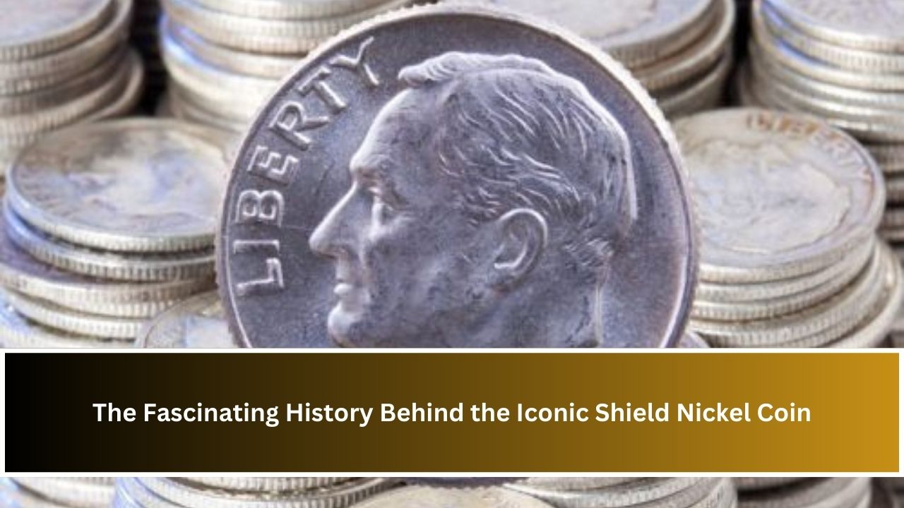 The Fascinating History Behind the Iconic Shield Nickel Coin