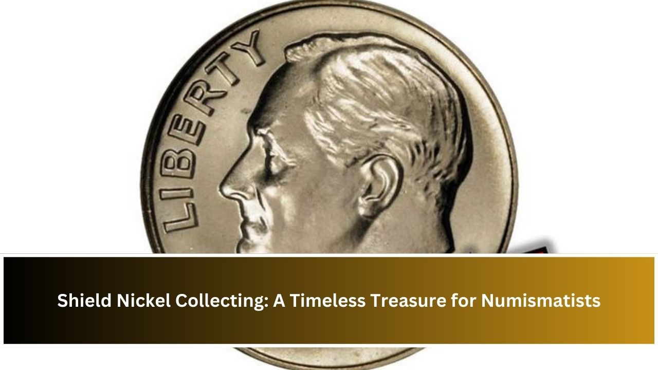 Shield Nickel Collecting: A Timeless Treasure for Numismatists