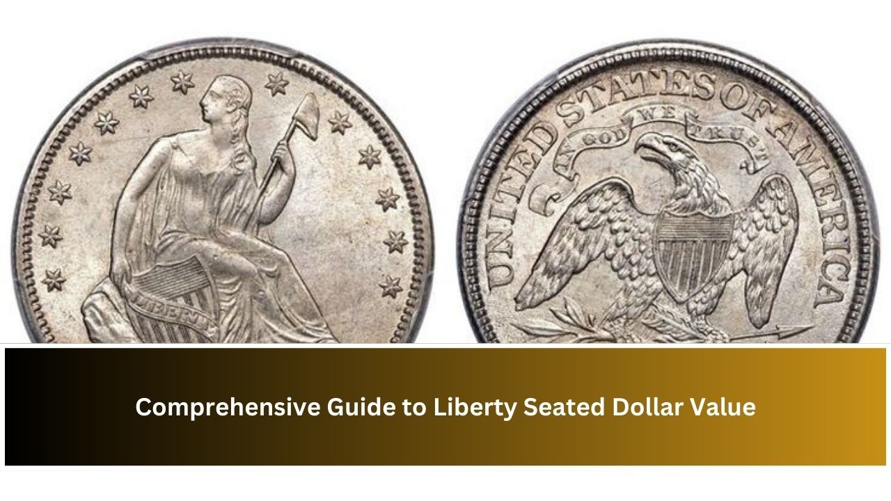 Comprehensive Guide to Liberty Seated Dollar Value