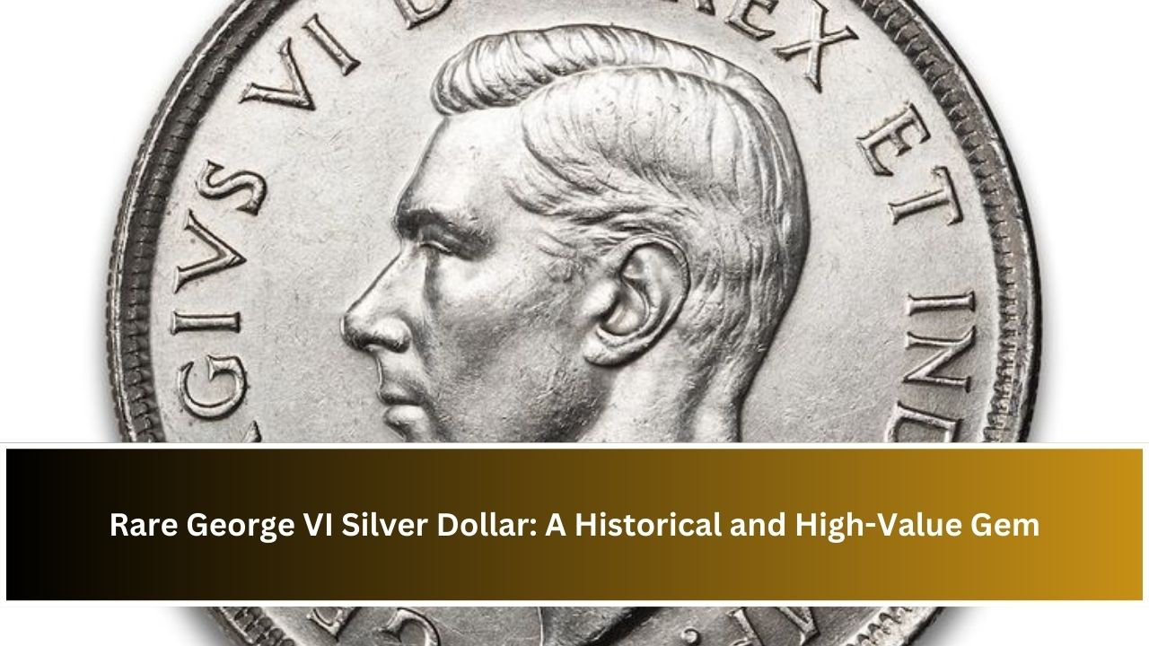 Rare George VI Silver Dollar: A Historical and High-Value Gem