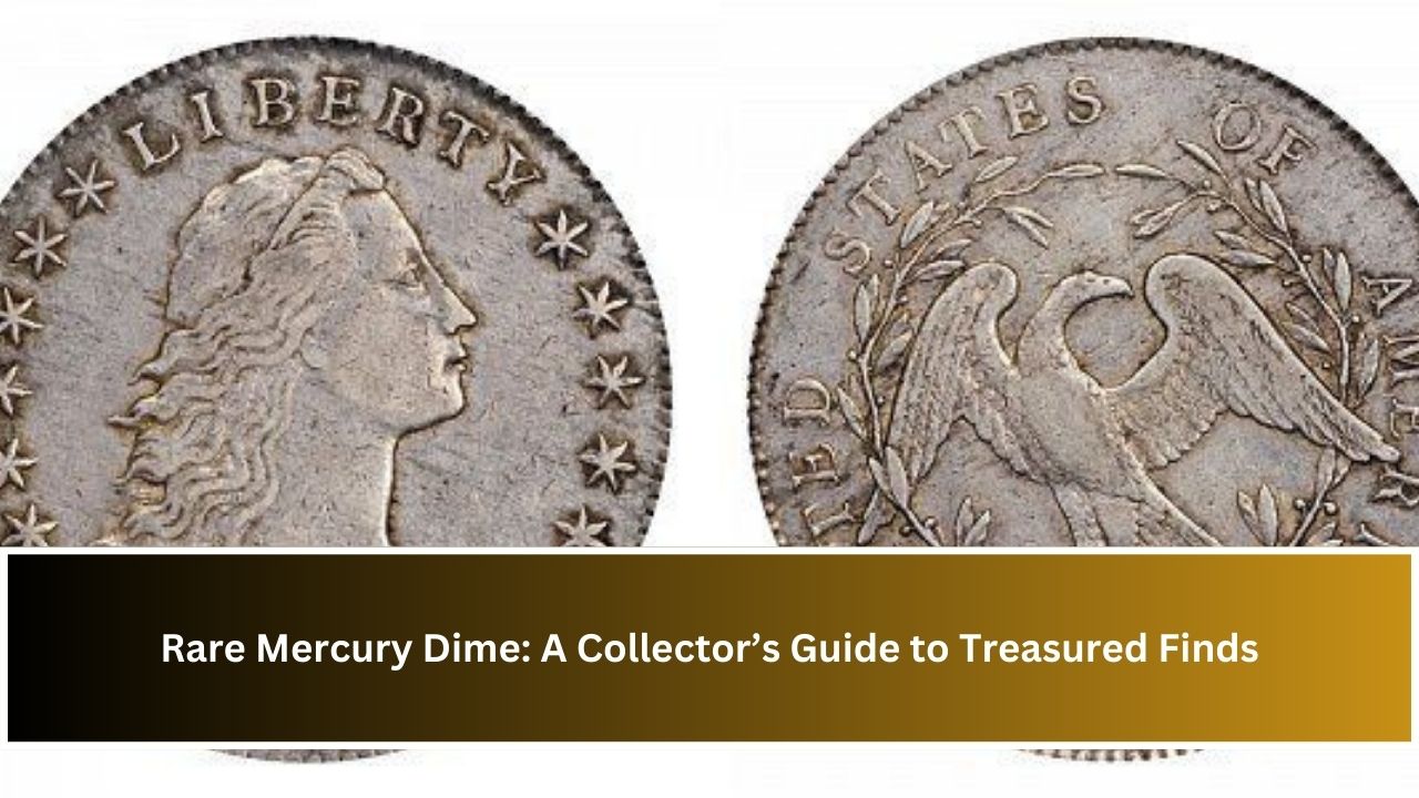 Rare Mercury Dime: A Collector’s Guide to Treasured Finds