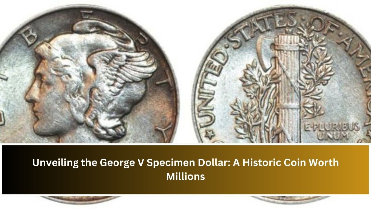 Unveiling the George V Specimen Dollar: A Historic Coin Worth Millions