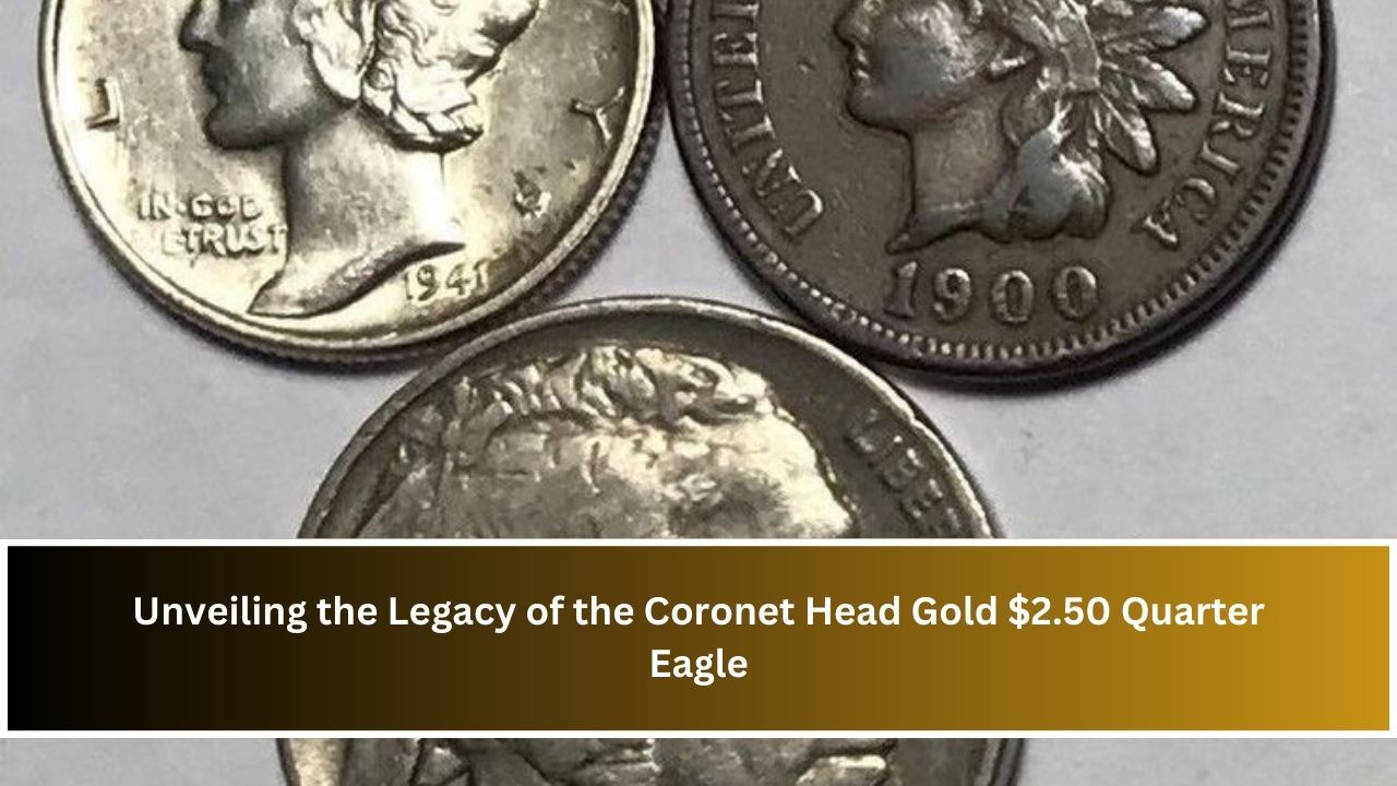 Unveiling the Legacy of the Coronet Head Gold $2.50 Quarter Eagle