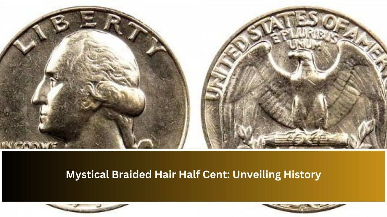 Mystical Braided Hair Half Cent: Unveiling History