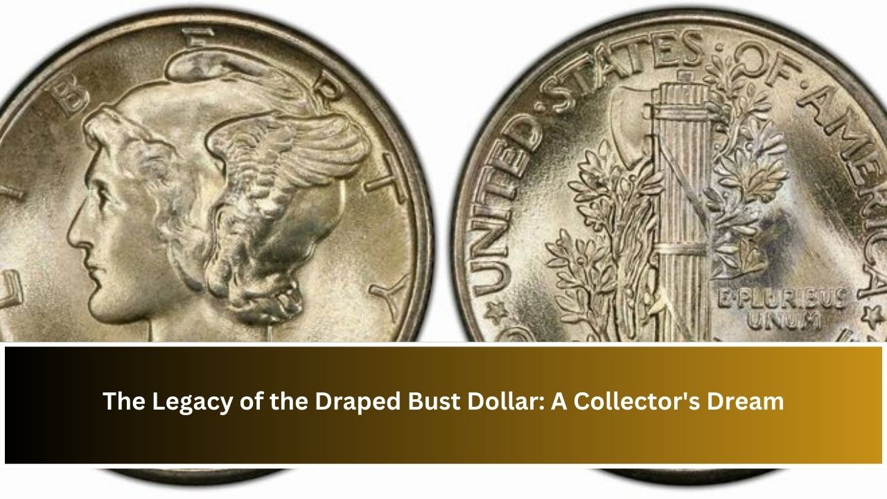 The Legacy of the Draped Bust Dollar: A Collector's Dream