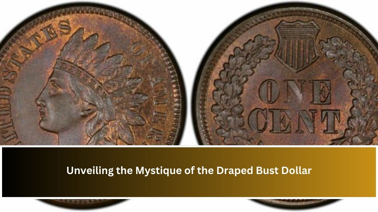 Unveiling the Mystique of the Draped Bust Dollar