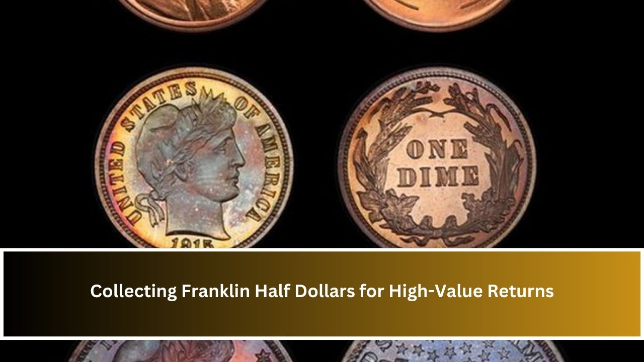 Collecting Franklin Half Dollars for High-Value Returns