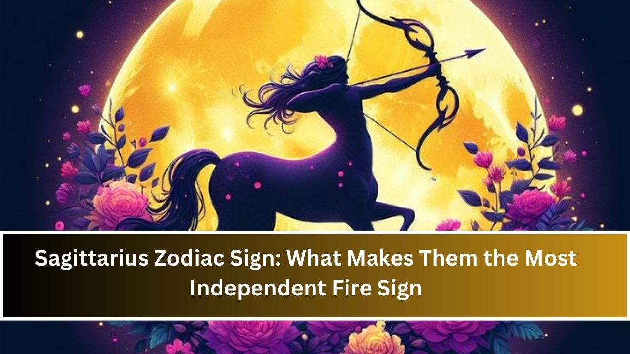 Sagittarius Zodiac Sign: What Makes Them the Most Independent Fire Sign