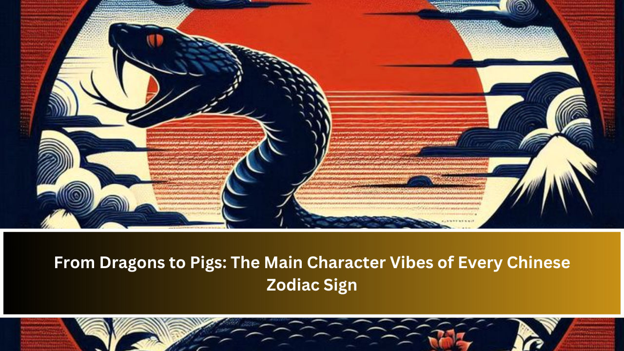 From Dragons to Pigs: The Main Character Vibes of Every Chinese Zodiac Sign