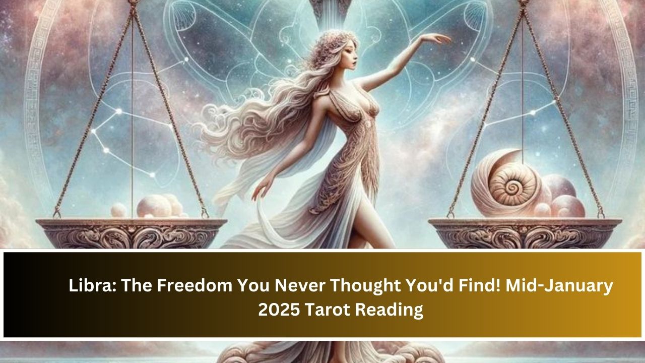 Libra: The Freedom You Never Thought You'd Find! Mid-January 2025 Tarot Reading