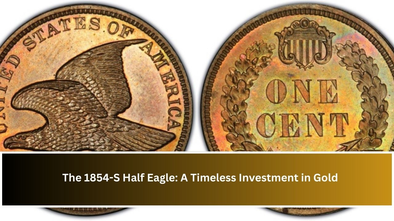 The 1854-S Half Eagle: A Timeless Investment in Gold