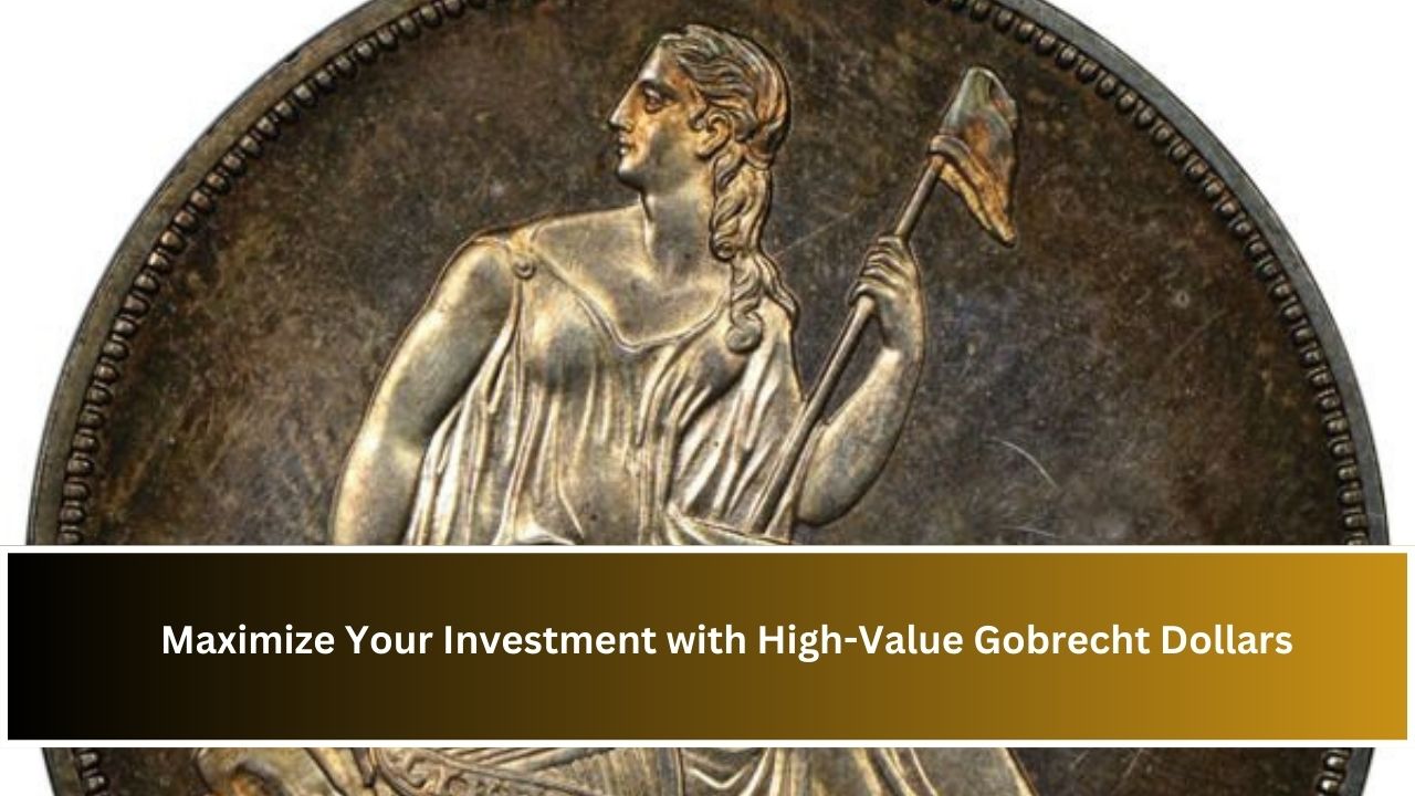 Maximize Your Investment with High-Value Gobrecht Dollars