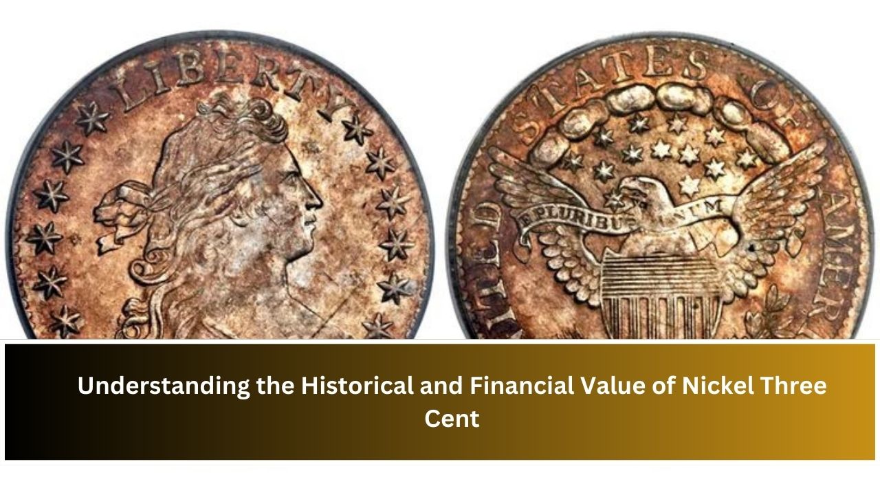 Understanding the Historical and Financial Value of Nickel Three Cent