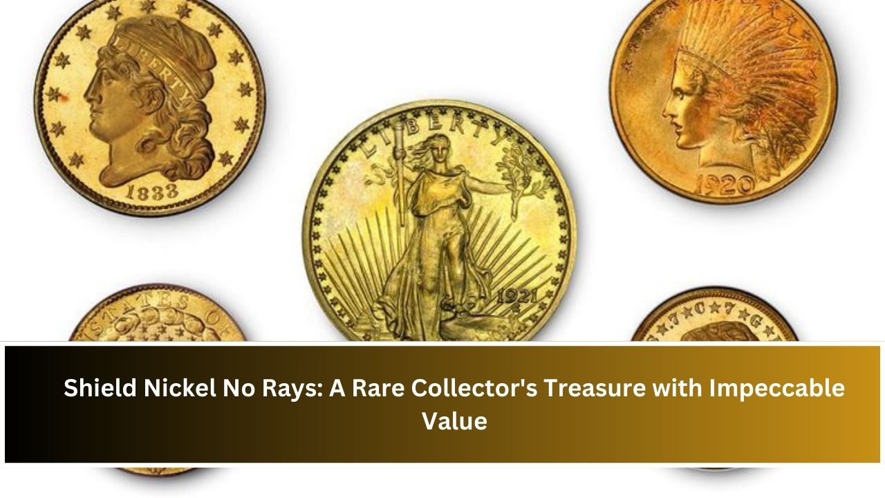 Shield Nickel No Rays: A Rare Collector's Treasure with Impeccable Value