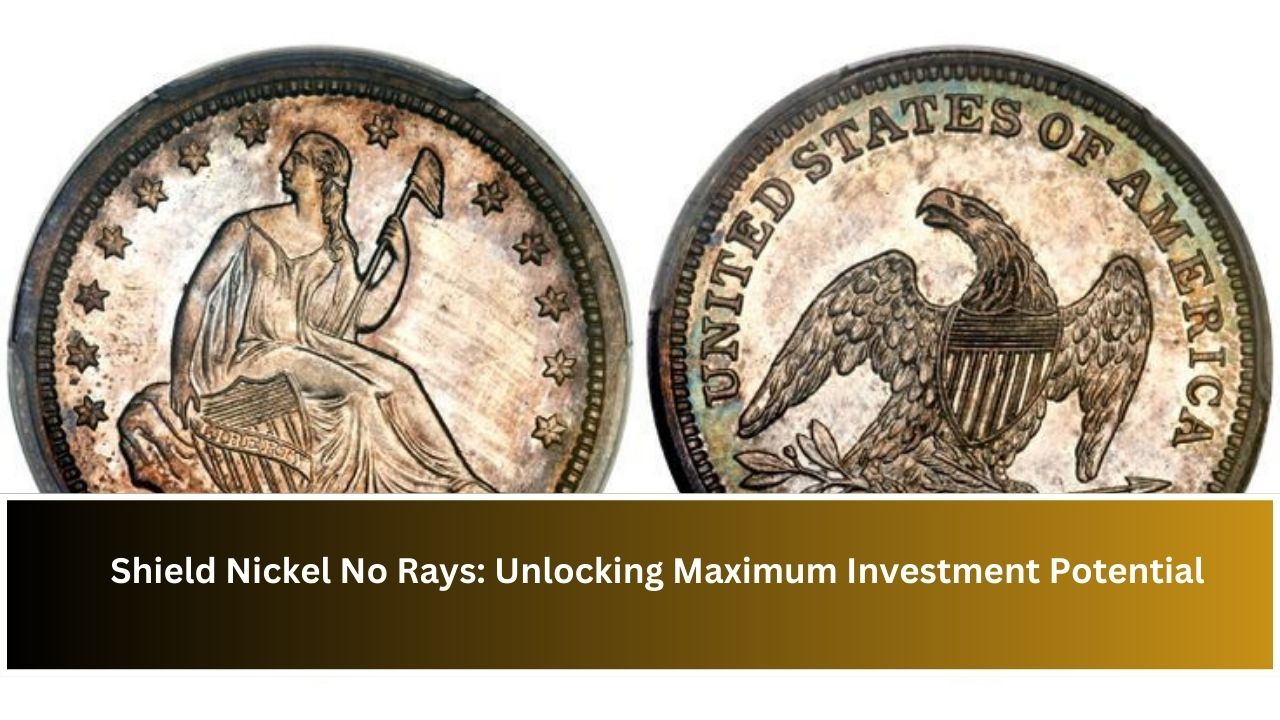 Shield Nickel No Rays: Unlocking Maximum Investment Potential