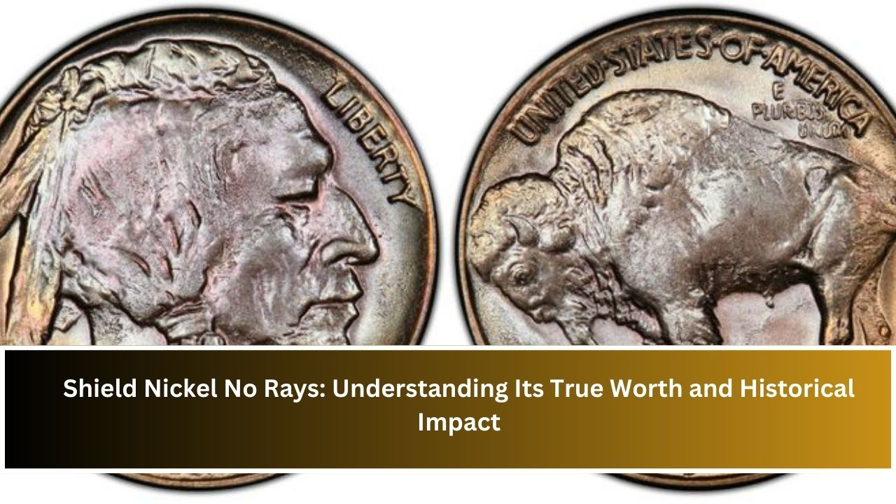 Shield Nickel No Rays: Understanding Its True Worth and Historical Impact