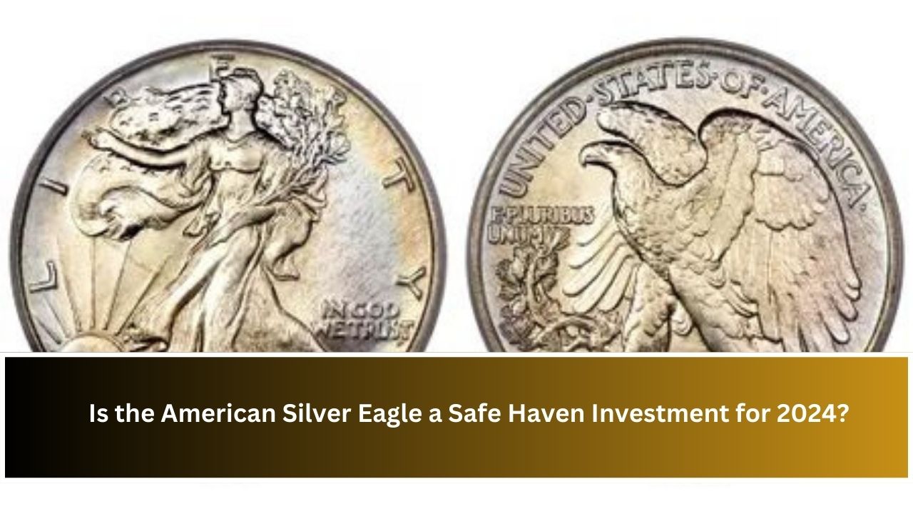 Is the American Silver Eagle a Safe Haven Investment for 2024?