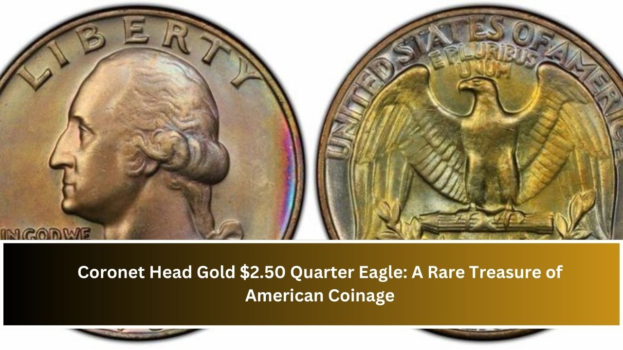 Coronet Head Gold $2.50 Quarter Eagle: A Rare Treasure of American Coinage