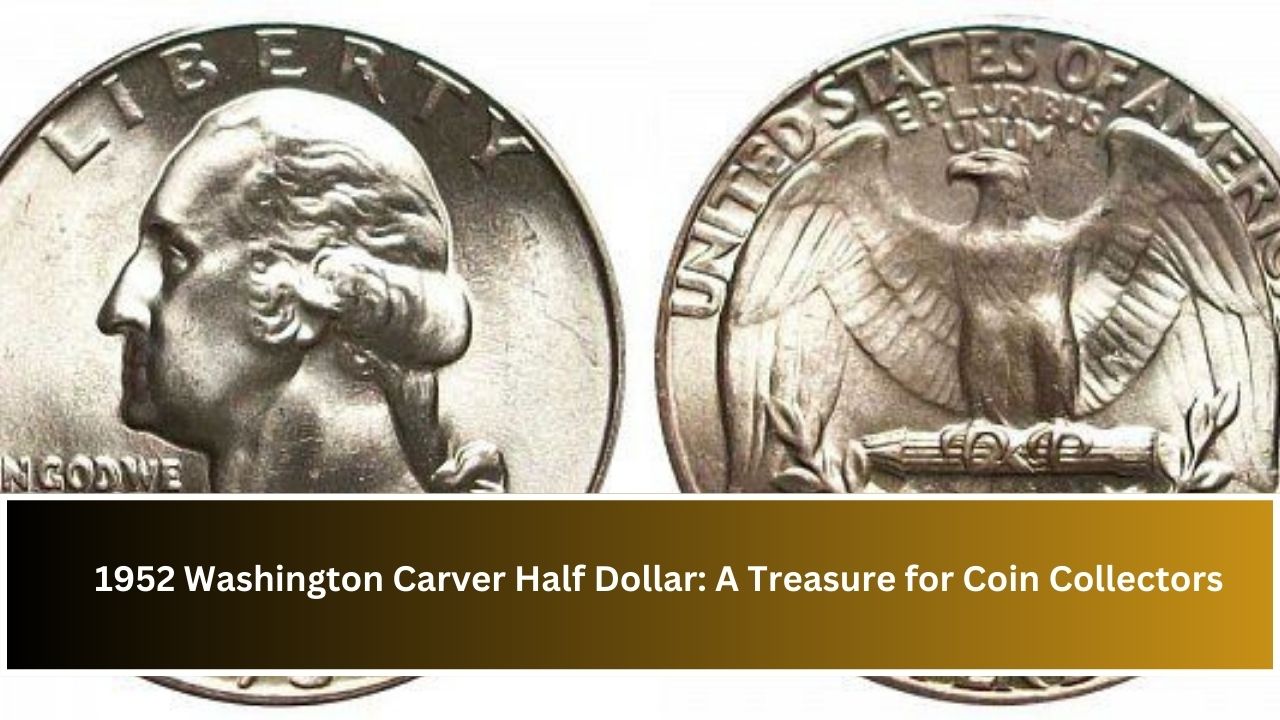 1952 Washington Carver Half Dollar: A Treasure for Coin Collectors