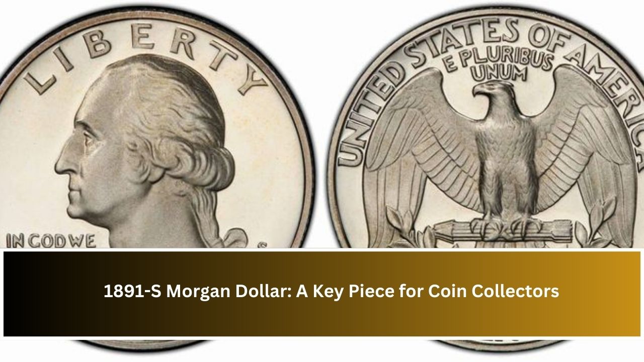 1891-S Morgan Dollar: A Key Piece for Coin Collectors