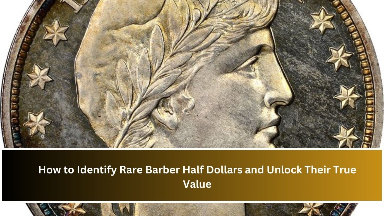 How to Identify Rare Barber Half Dollars and Unlock Their True Value