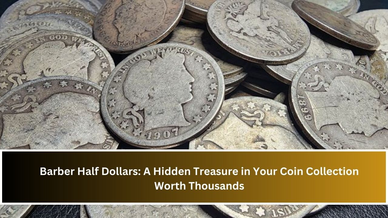 Barber Half Dollars: A Hidden Treasure in Your Coin Collection Worth Thousands