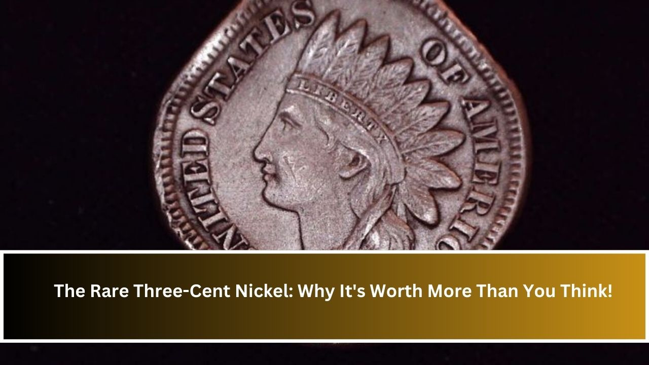 The Rare Three-Cent Nickel: Why It's Worth More Than You Think!