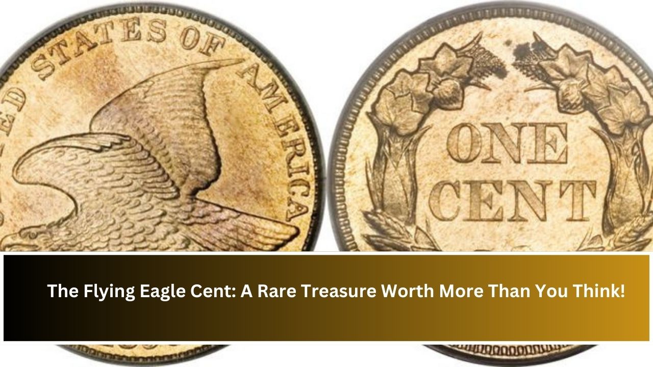 The Flying Eagle Cent: A Rare Treasure Worth More Than You Think!