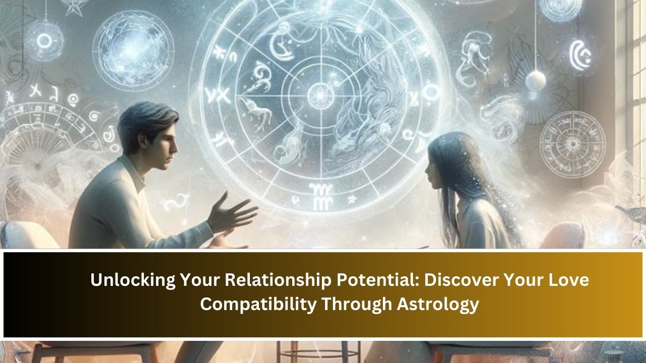 Unlocking Your Relationship Potential: Discover Your Love Compatibility Through Astrology