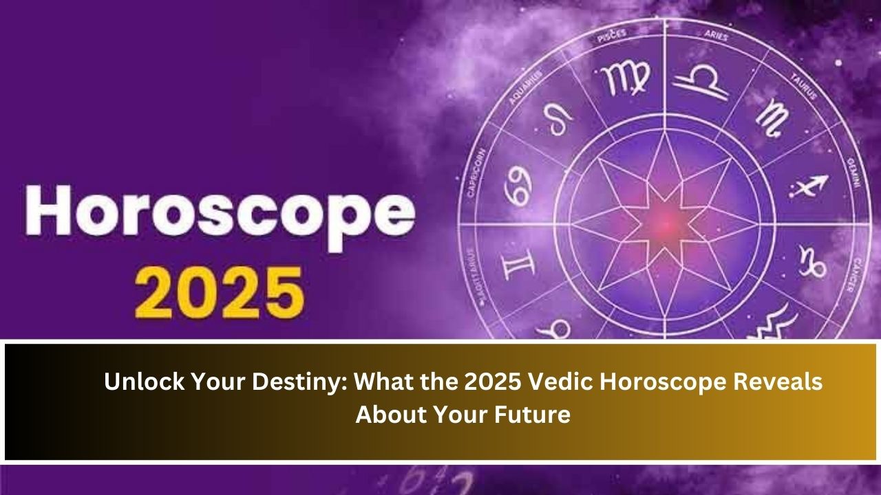 Unlock Your Destiny: What the 2025 Vedic Horoscope Reveals About Your Future