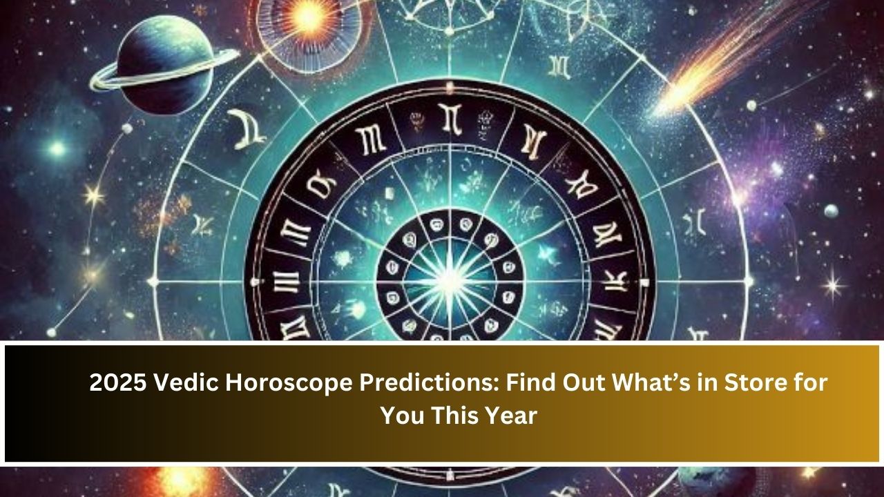 2025 Vedic Horoscope Predictions: Find Out What’s in Store for You This Year