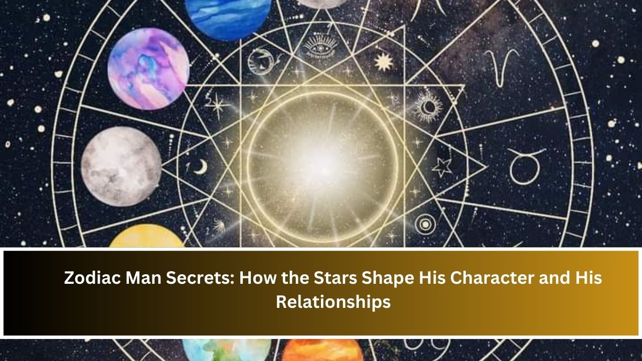 Zodiac Man Secrets: How the Stars Shape His Character and His Relationships