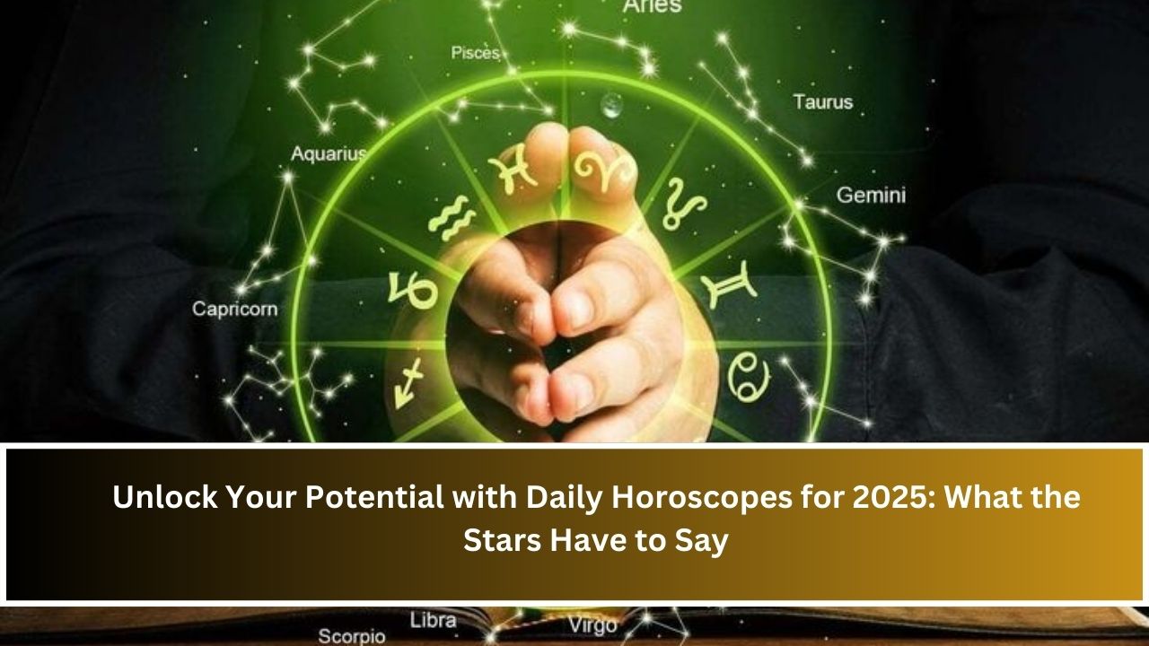 Unlock Your Potential with Daily Horoscopes for 2025: What the Stars Have to Say