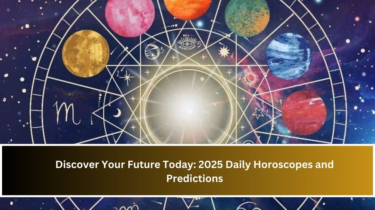 Discover Your Future Today: 2025 Daily Horoscopes and Predictions