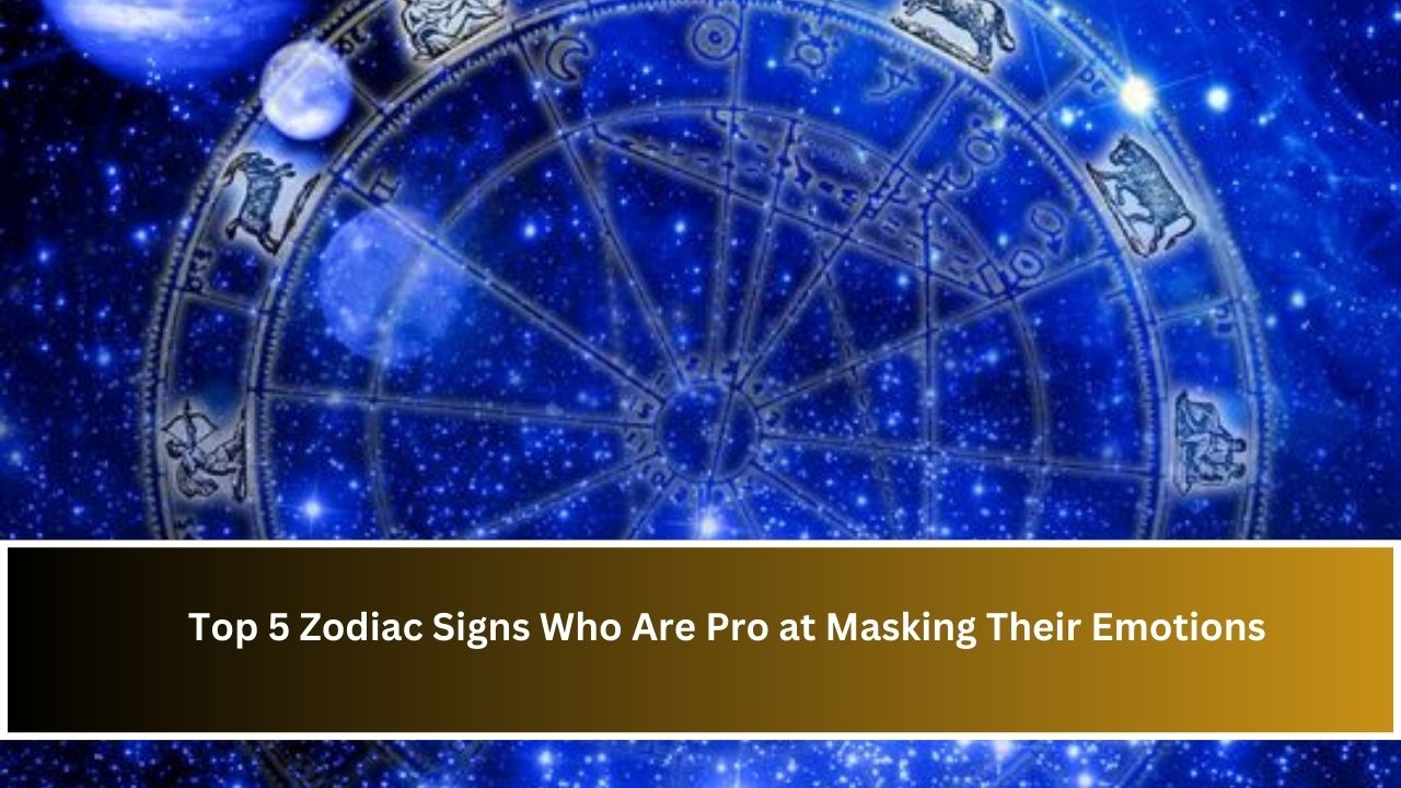 Top 5 Zodiac Signs Who Are Pro at Masking Their Emotions