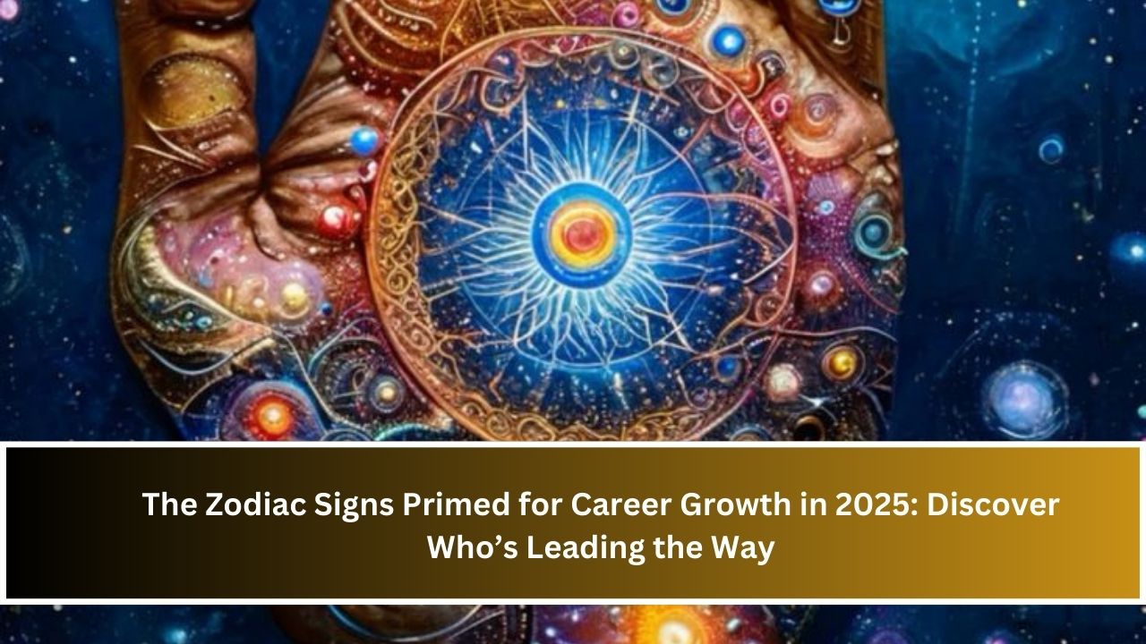 The Zodiac Signs Primed for Career Growth in 2025: Discover Who’s Leading the Way