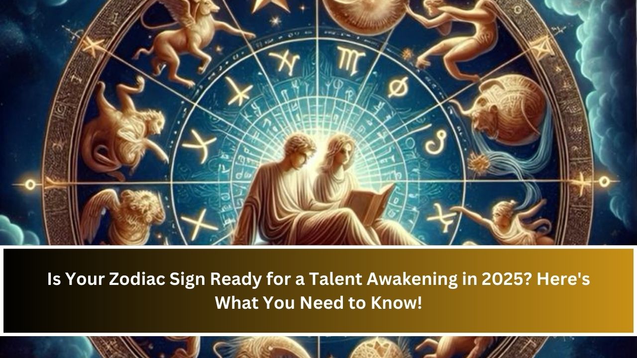 Is Your Zodiac Sign Ready for a Talent Awakening in 2025? Here's What You Need to Know!