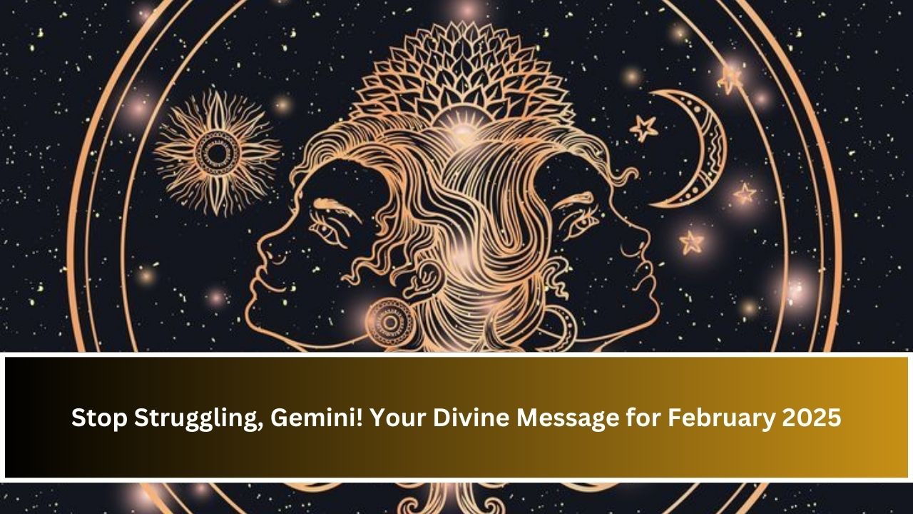 Stop Struggling, Gemini! Your Divine Message for February 2025