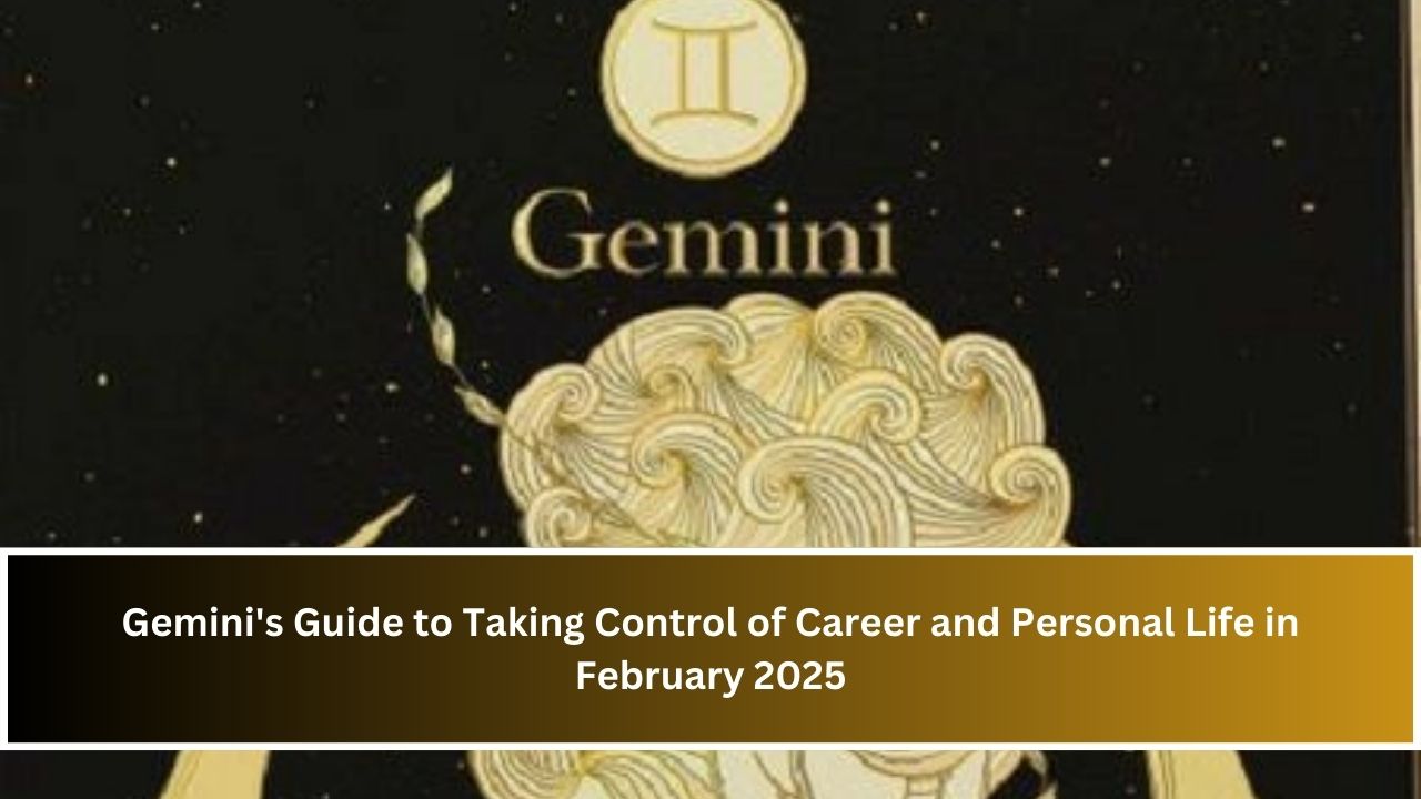 Gemini's Guide to Taking Control of Career and Personal Life in February 2025