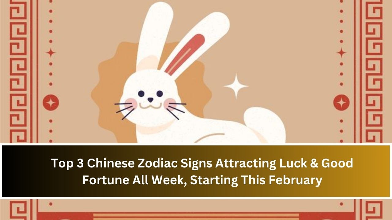 Top 3 Chinese Zodiac Signs Attracting Luck & Good Fortune All Week, Starting This February